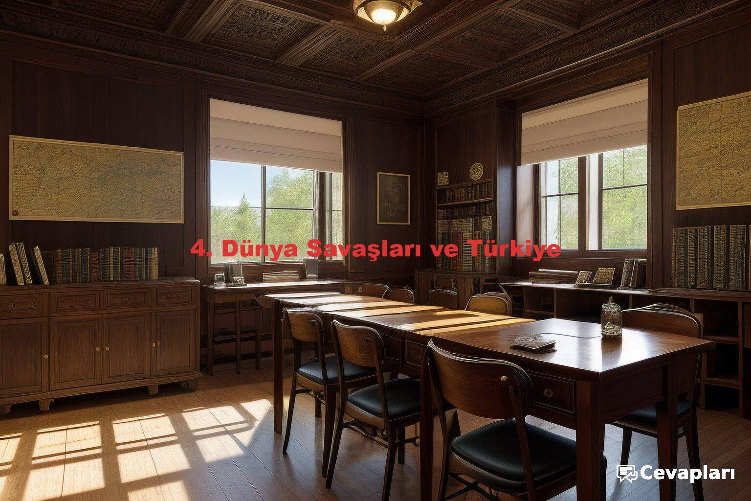4. Dünya Savaşları ve Türkiye