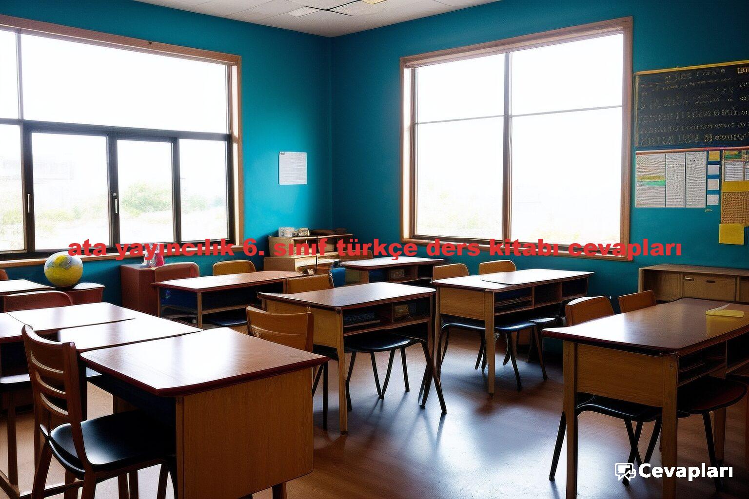 ata yayıncılık 6. sınıf türkçe ders kitabı cevapları