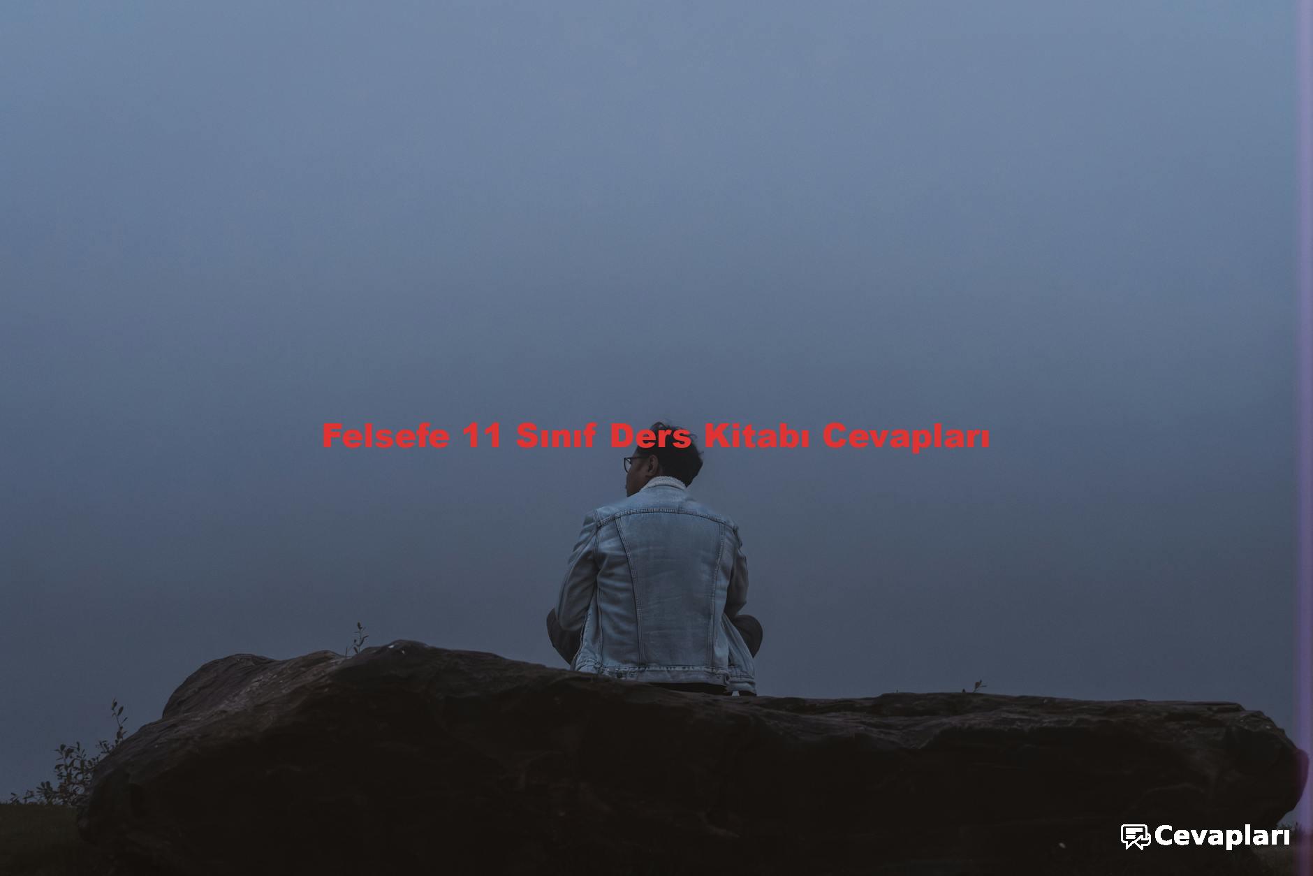 Felsefe 11 Sınıf Ders Kitabı Cevapları