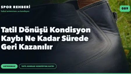 Tatil Dönüşü Kondisyon Kaybı Ne Kadar Sürede Geri Kazanılır