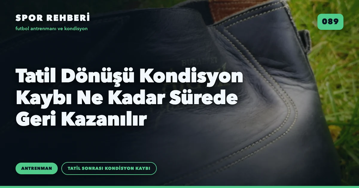 Tatil Dönüşü Kondisyon Kaybı Ne Kadar Sürede Geri Kazanılır
