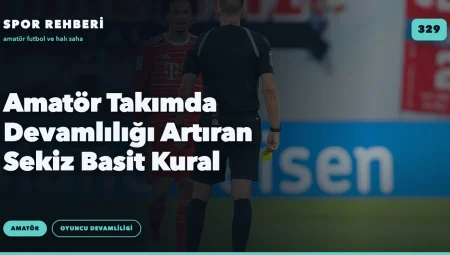 Amatör Takımda Devamlılığı Artıran Sekiz Basit Kural